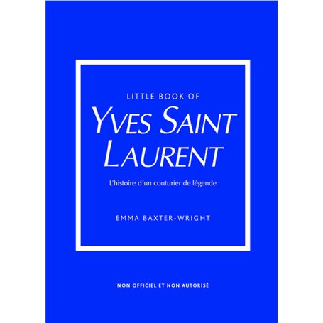 Little Book of Yves Saint-Laurent - L'histoire d'un couturier de légende (version française)