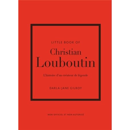 Little Book of Christian Louboutin - L'histoire d'un créateur de légende (version française)