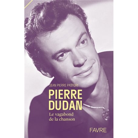 Pierre Dudan - Le vagabond de la chanson