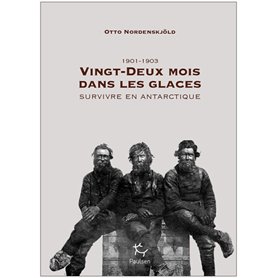 Vingt-deux mois dans les glaces - Survivre en antarctique