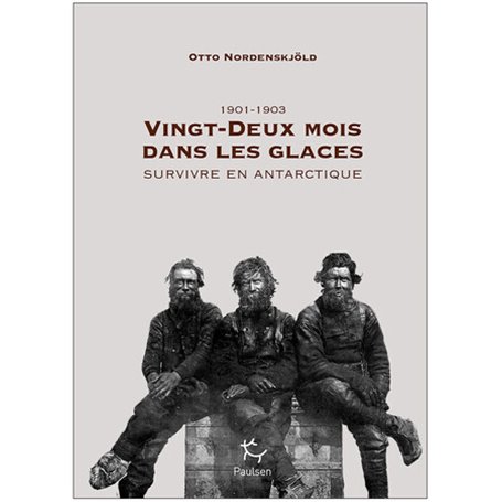 Vingt-deux mois dans les glaces - Survivre en antarctique