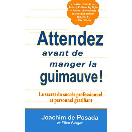 Attendez avant de manger la guimauve - Le secret du succès professionnel et personnel gratifiant