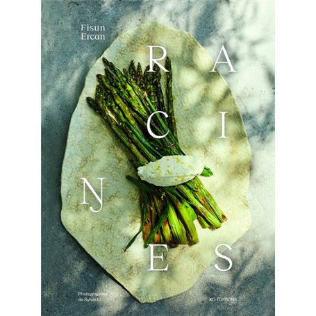 Racines - 92 recettes de cuisine d'inspiration turque