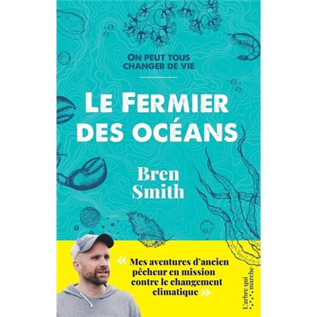 Le fermier des océans - Mes aventures d'ancien pêcheur en mission contre le changement climatique