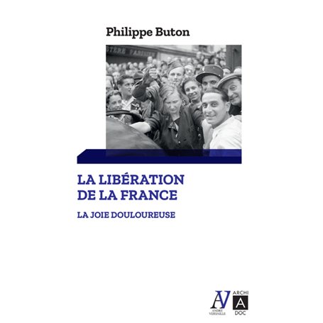 La libération de la France - La joie douloureuse