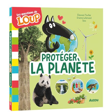 LES QUESTIONS DE LOUP - PROTEGER LA PLANETE