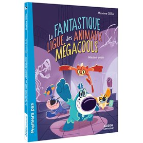 La fantastique ligue des animaux mégacools - Mission dodo