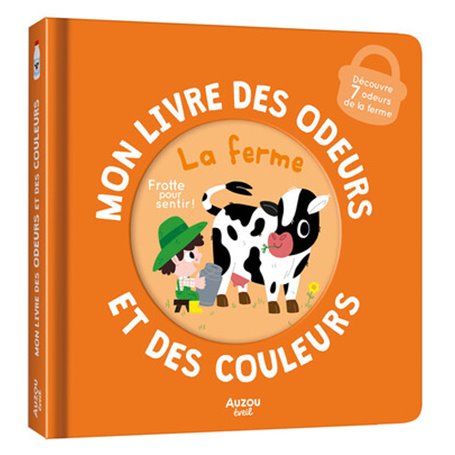 MON LIVRE DES ODEURS ET DES COULEURS - LA FERME