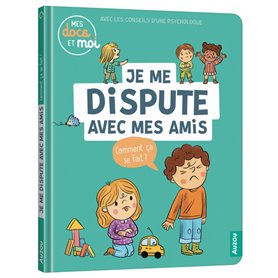 MES DOCS ET MOI - JE ME DISPUTE AVEC MES AMIS. COMMENT ÇA SE FAIT ?