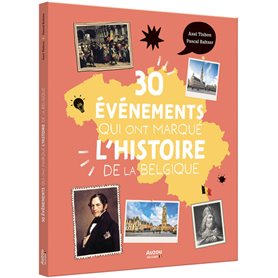 Les 30 événements qui ont marqué l'histoire de la Belgique