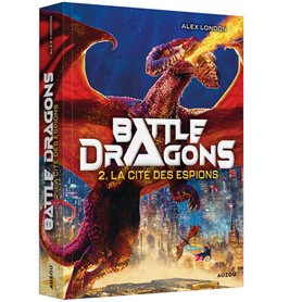 Battle dragons - Tome 2 La cité des espions