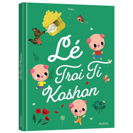 LES P'TITS CLASSIQUES - LÉ TROI LI KOSHON - TROIS PETITS COCHONS - CRÉOLE RÉUNIONNAIS