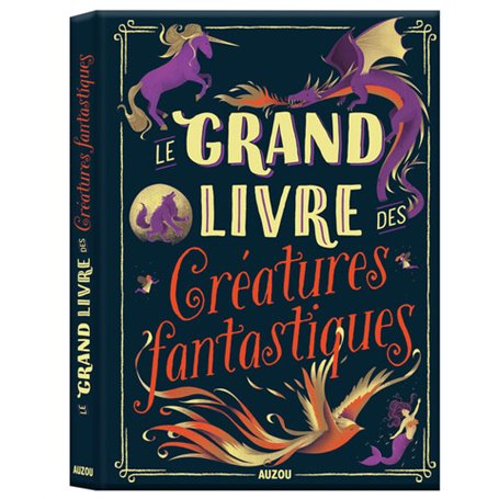 Le grand livre des créatures fantastiques