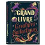 Le grand livre des créatures fantastiques