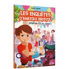 LES ENQUETES D'ANATOLE BRISTOL - Tome 15 Opération fête de l'école !