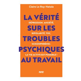 La vérité sur les troubles psychiques au travail