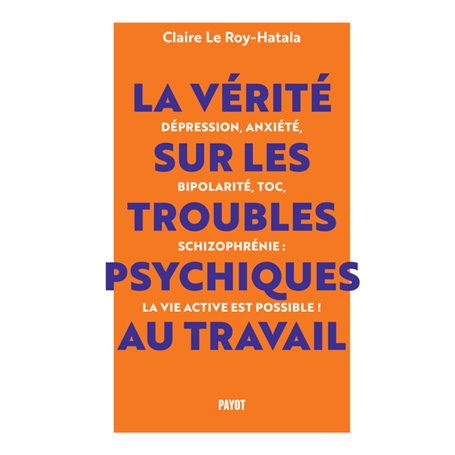 La vérité sur les troubles psychiques au travail