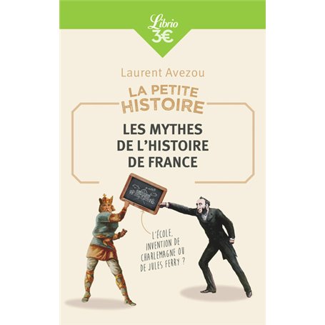 La Petite Histoire : Les mythes de l'Histoire de France