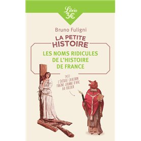 La Petite Histoire : Les noms ridicules de l'Histoire de France