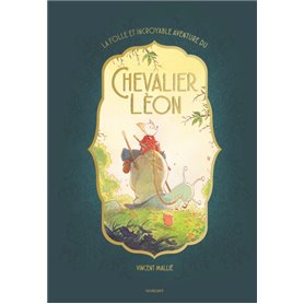 La folle et incroyable aventure du chevalier Léon