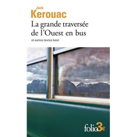 La grande traversée de l'Ouest en bus et autres textes beat