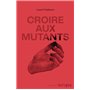 Croire aux mutants