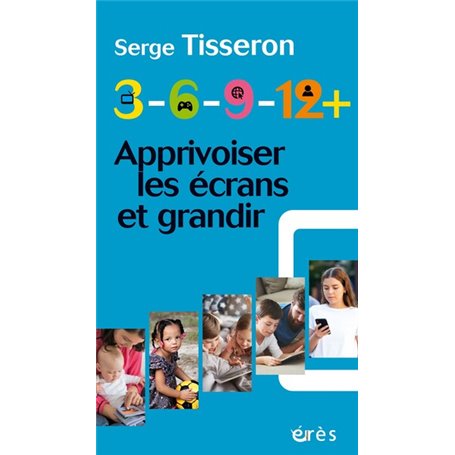 3-6-9-12+ Apprivoiser les écrans et grandir