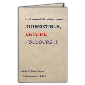 CIT-1006 Carte Citation sur papier naturel fibré avec Enveloppe "Une année de plus mais IRRÉSISTIBLE ENCORE TOUJOURS" Aloïs Anto