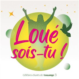 Loué sois-tu ! vol 3