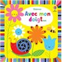 Avec mon doigt ... Livres à toucher - Dès 6 mois