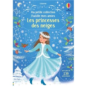 J'habille mes amies - Ma petite collection - Les Princesses des neiges