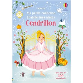 J'habille mes amies - Ma petite collection - Cendrillon