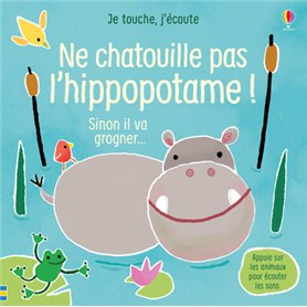 Ne chatouille pas l'hippopotame ! - Je touche