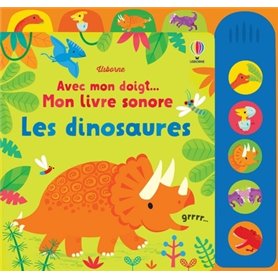 Les dinosaures - Avec mon doigt... Mon livre sonore