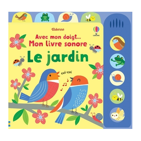 Le jardin - Avec mon doigt... Mon livre sonore