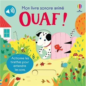 Ouaf ! - Mon livre sonore animé - Dès 6 mois