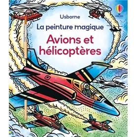 Avions et hélicoptères - La peinture magique - Dès 5 ans