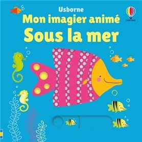 Sous la mer - Mon imagier animé - Dès 6 mois