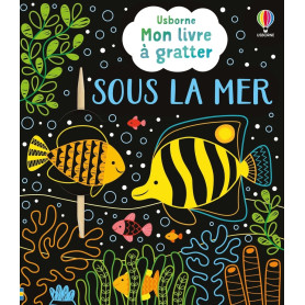 Sous la mer - Mon livre à gratter - Dès 6 ans