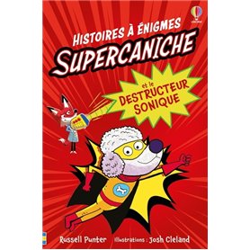 Supercaniche et le destructeur sonique - Histoires à énigmes - Dès 6 ans