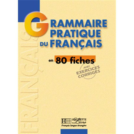 Grammaire - Grammaire pratique du français en 80 fiches