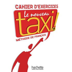 Le Nouveau Taxi ! 1 - Cahier d'exercices (A1) Le Nouveau Taxi ! 1 - Cahier d'exercices (A1)