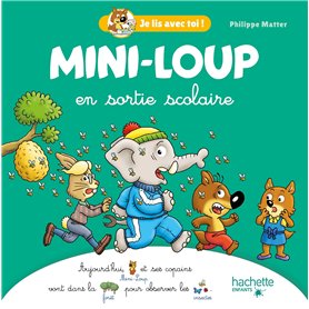 Je lis avec toi ! - Mini-Loup en sortie scolaire