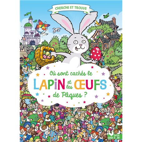 Où sont cachés le Lapin et les Oeufs de Pâques ?