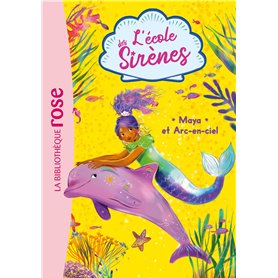 L'école des Sirènes 03 - Maya et Arc-en-ciel