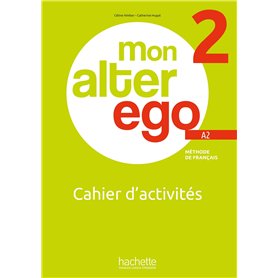 Mon Alter Ego 2 - Cahier d'activités (A2) Mon Alter Ego 2 - Cahier d'activités (A2)