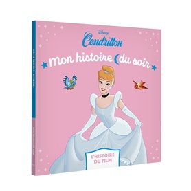CENDRILLON - Mon Histoire du soir - L'histoire du film - Disney Princesses