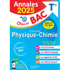 Annales Objectif BAC 2025 - Spécialité Physique-Chimie - sujets et corrigés