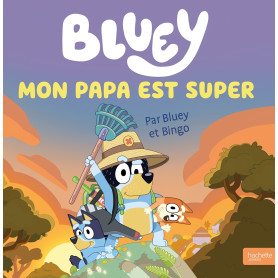 Bluey - Mon papa est super