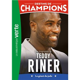 Destins de champions 13 - Une biographie de Teddy Riner